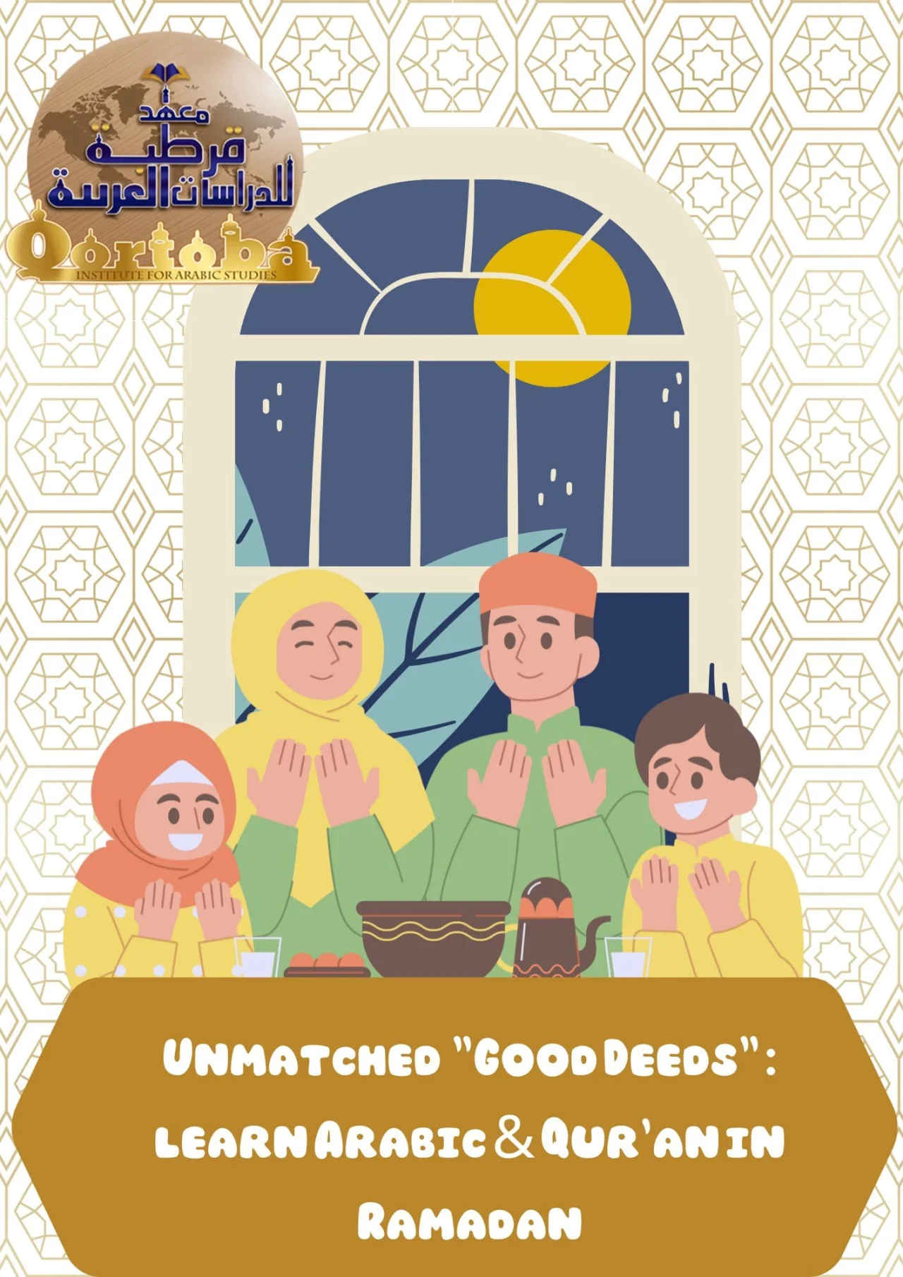 Unmatched  "Good Deeds": learn Arabic & Qur'an in Ramadan | 6 Salient Benefits of Arabic Studies with Qortoba Institution
